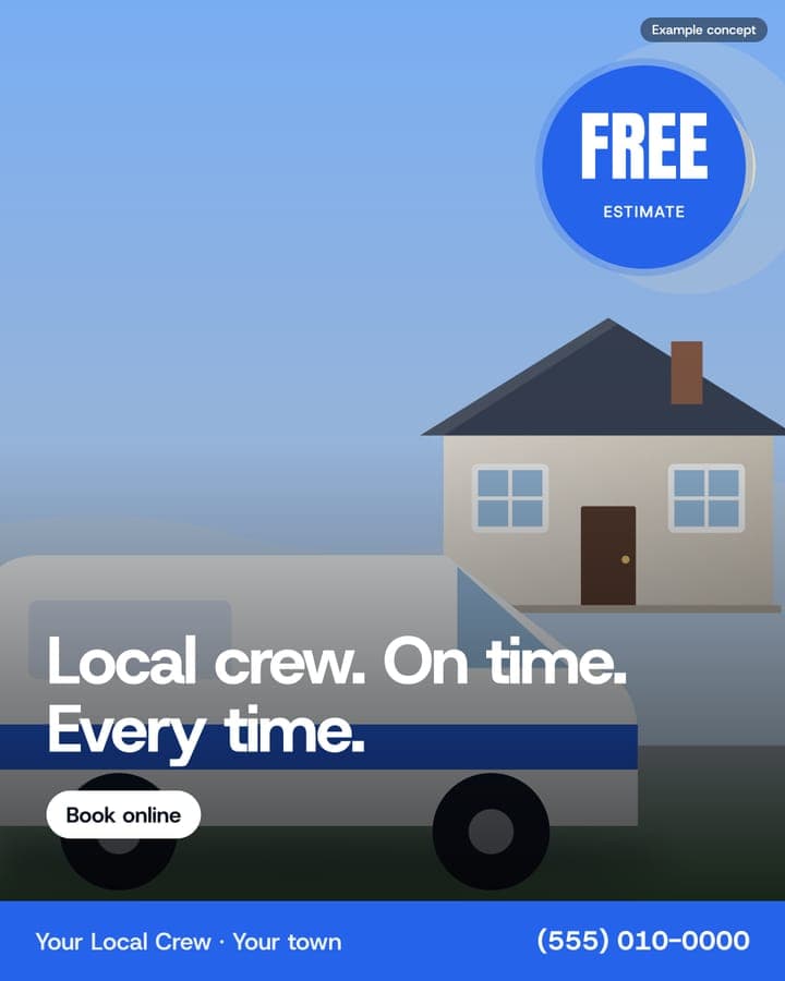 Example Other Home Services ad: Local crew. On time. Every time.