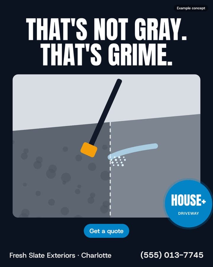 Example Pressure Washing ad: That's not gray. That's grime.